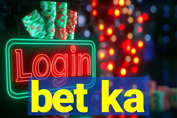 bet ka